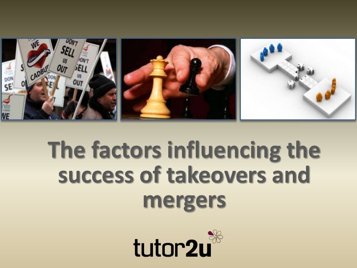 Factors influencing the success of takeovers factors leading to mergers and acquisitions